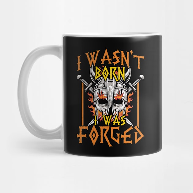 I Wasn't Born I Was Forged Nordic Viking Warrior by theperfectpresents